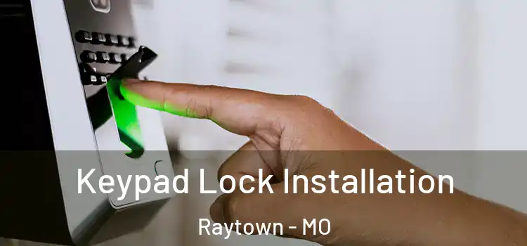 Keypad Lock Installation Raytown - MO