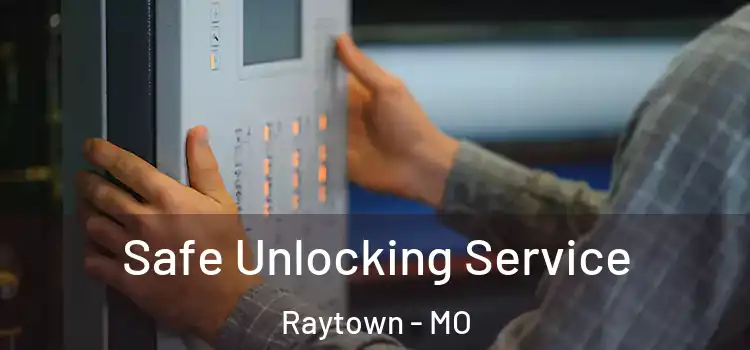 Safe Unlocking Service Raytown - MO